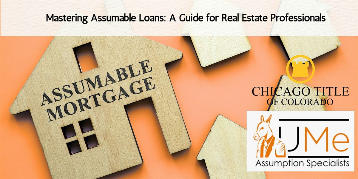 Mastering Assumable Loans: A Guide for Real Estate Professionals