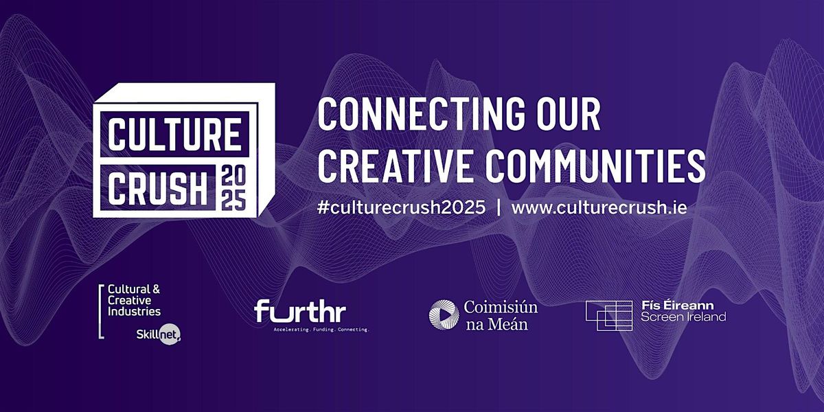 Culture Crush-  November 26th 2025  @RIAM Dublin 2