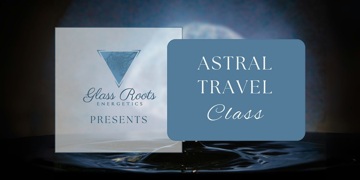 Astral Travel Class