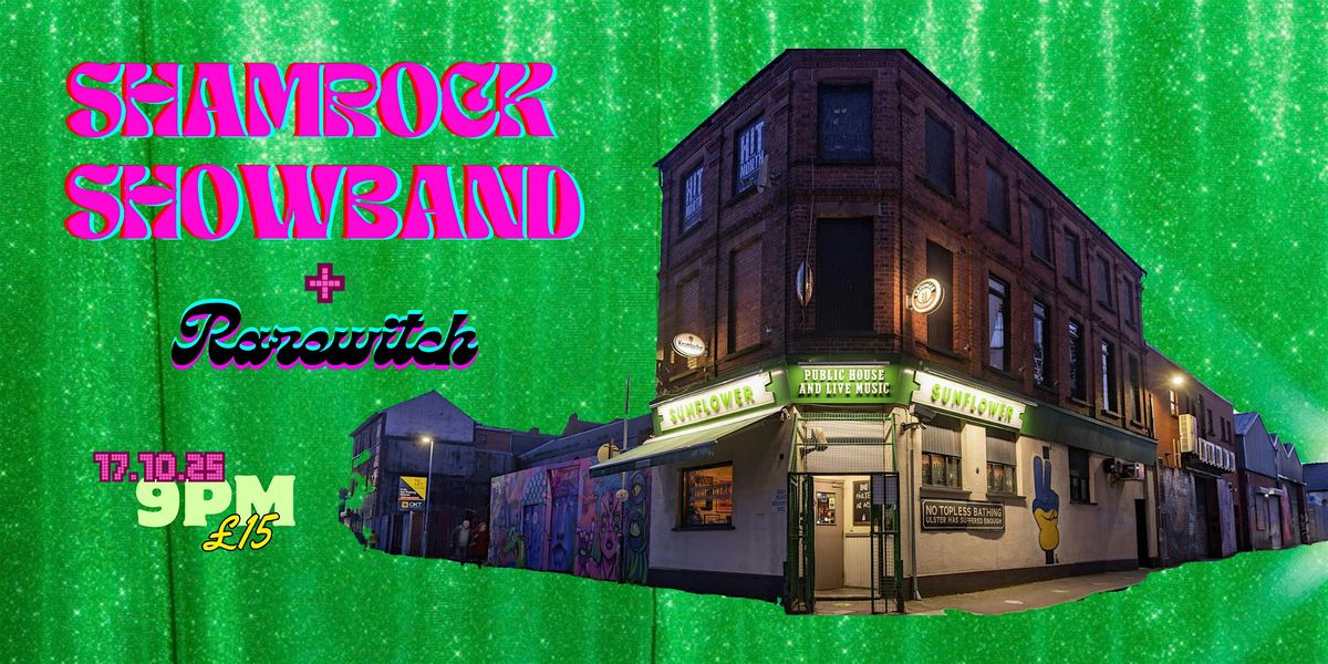 SHAMROCK SHOWBAND + Rarewitch @ Sunflower, Belfast