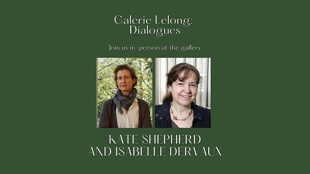 Galerie Lelong: Dialogues | Kate Shepherd and Isabelle Dervaux