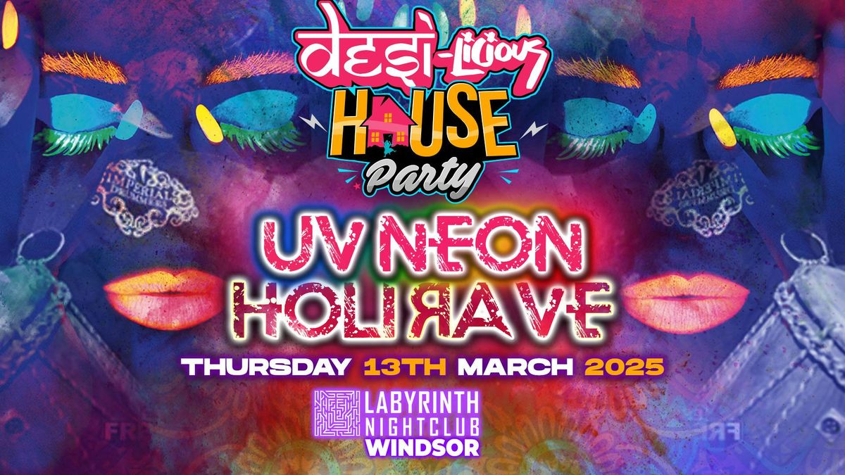 DESI HOUSE PARTY | UV NEON HOLI RAVE - Labyrinth Windsor