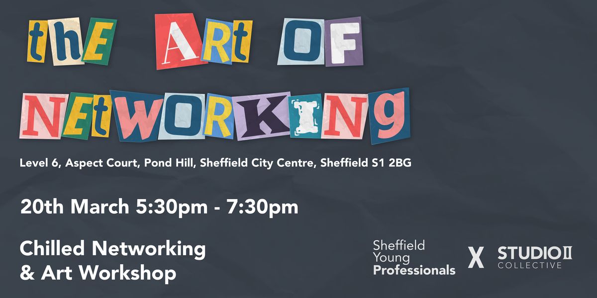 The Art of Networking |Sheffield Young Professionals x Studio II Collective