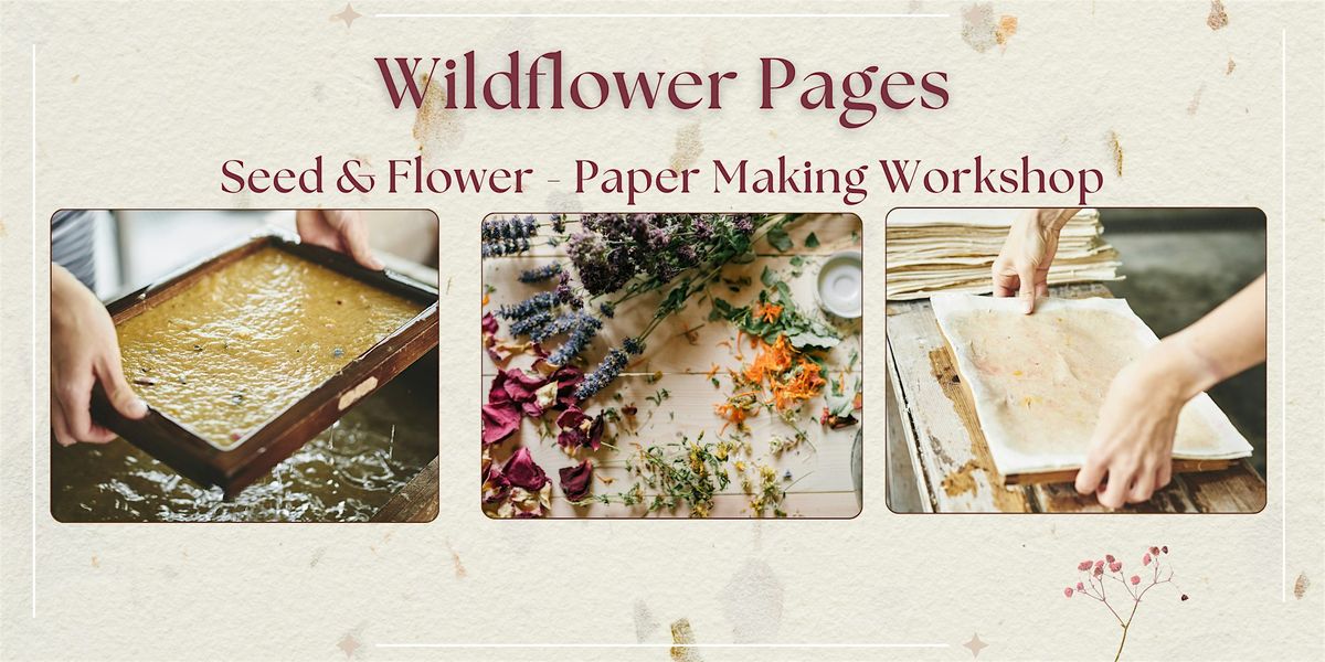 Wildflower Pages - Seed & Flower Paper Making Workshop