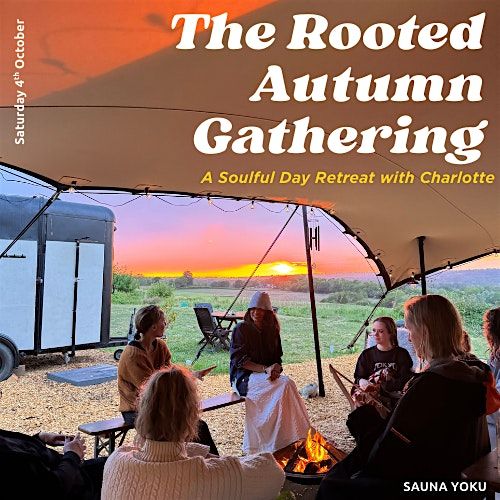 The Rooted Autumn Gathering - A Soulful Day Retreat with Charlotte