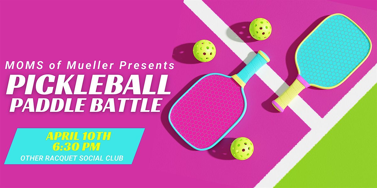 MOMs of Mueller  Pickleball Paddle Battle