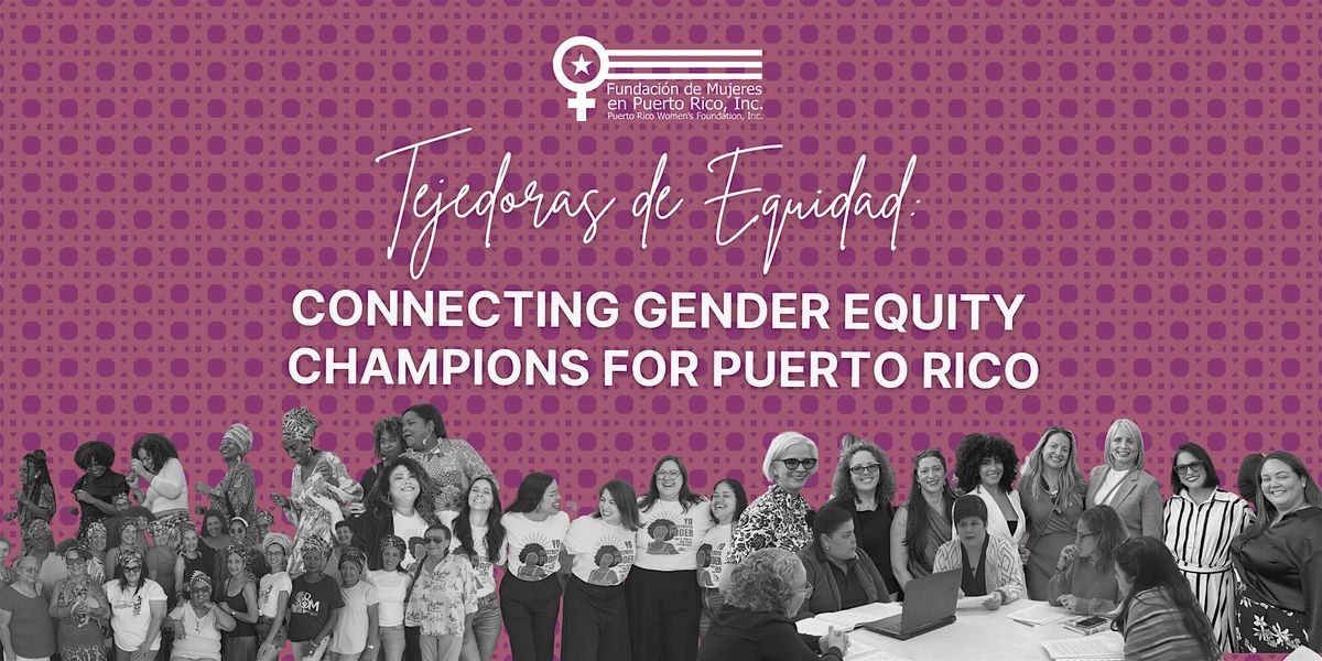 Tejedoras de Equidad: Connecting Gender Equity Champions for Puerto Rico