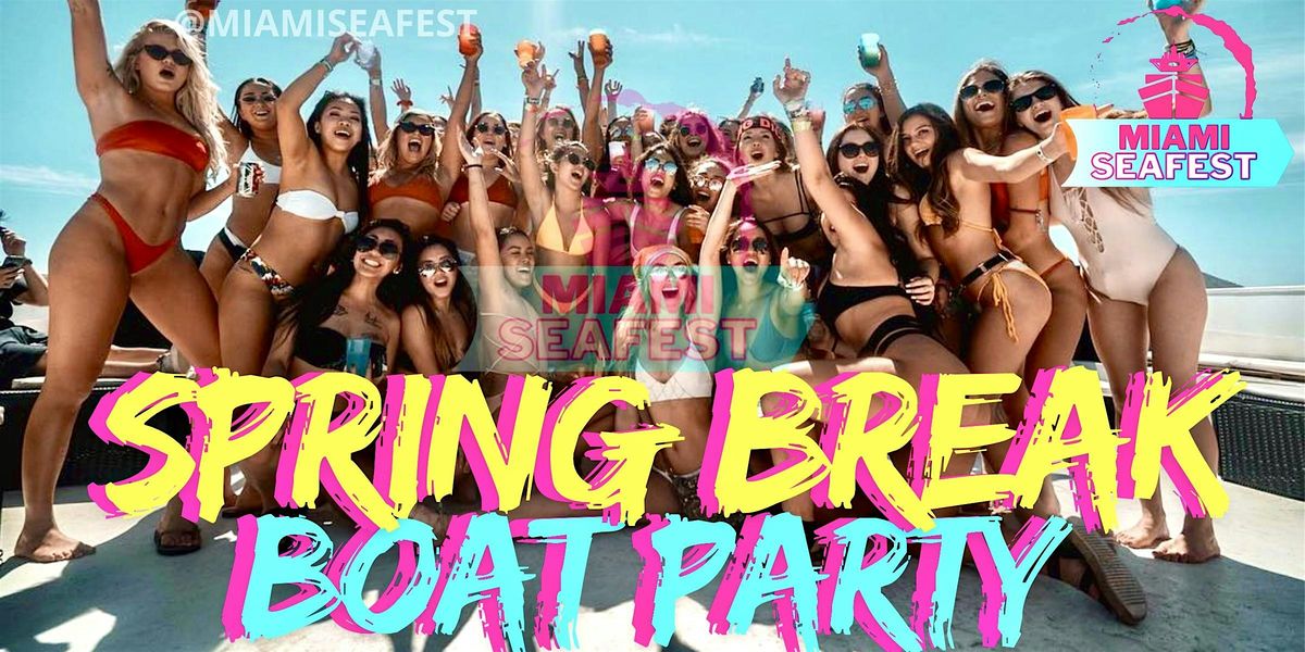 The Miami Seafest Yacht Party - Spring Break Edition