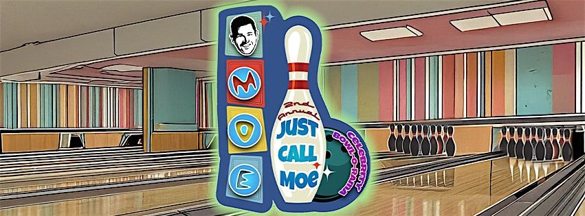 Second Annual Just Call Moe Celebrity Bowl-O-Rama