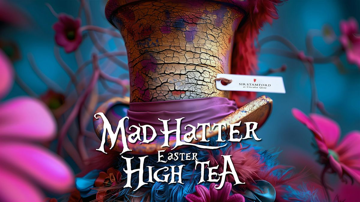 Mad Hatter Easter High Tea