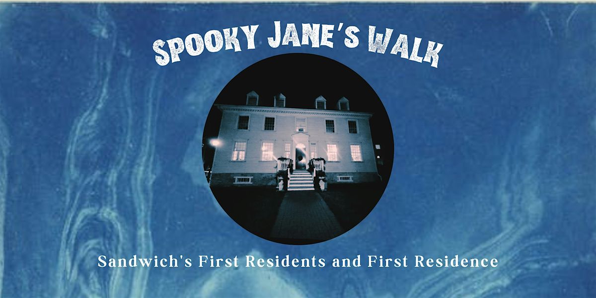 Spooky Jane's Walk: Sandwich's First Residents and First Residence