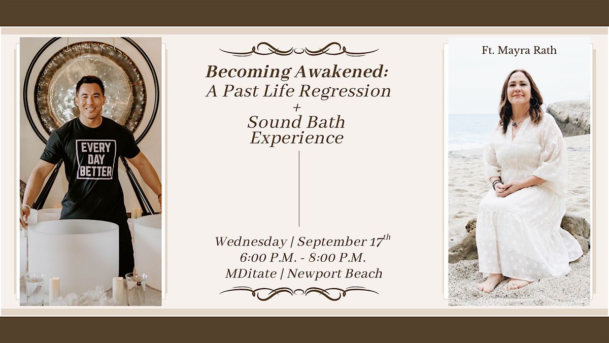 Becoming Awakened: Past Life Regression + Sound Bath w\/ Mayra Rath