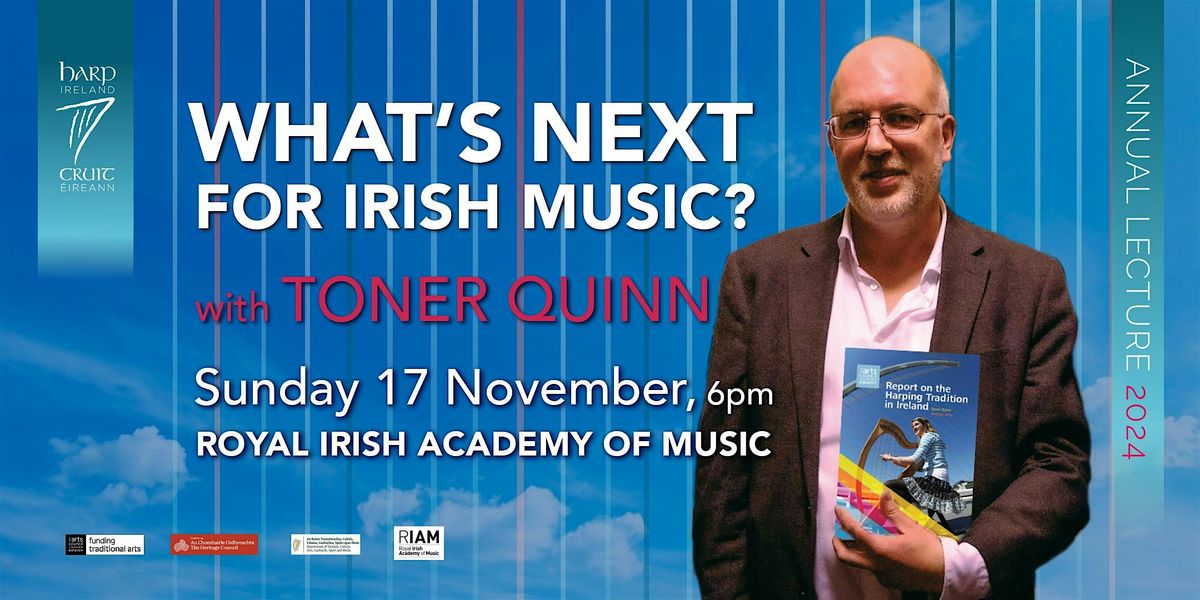 What's Next for Irish Music? Annual Lecture with Toner Quinn