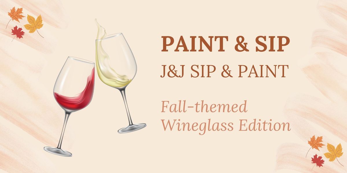 Paint & Sip with J&J Sip & Paint - Wineglass Edition