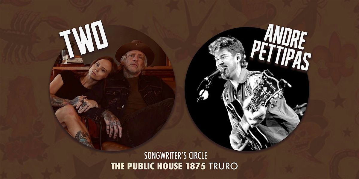 Andre Pettipas + Two \/\/ Songwriter's Circle - Public House 1875, Truro