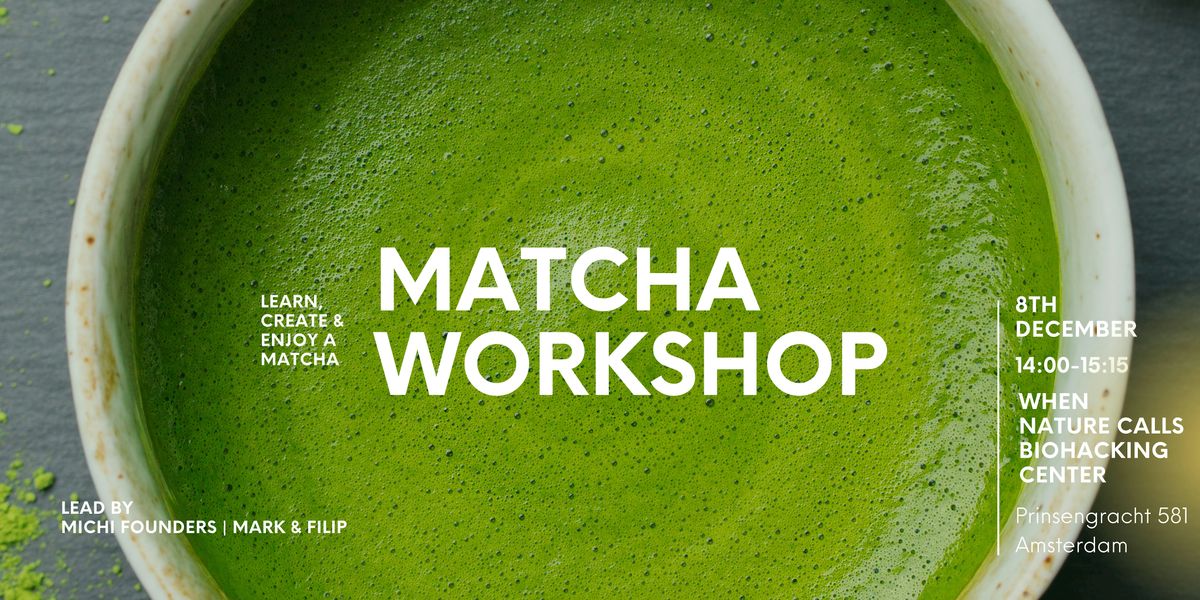 Matcha Workshop with MICHI X When Nature Calls