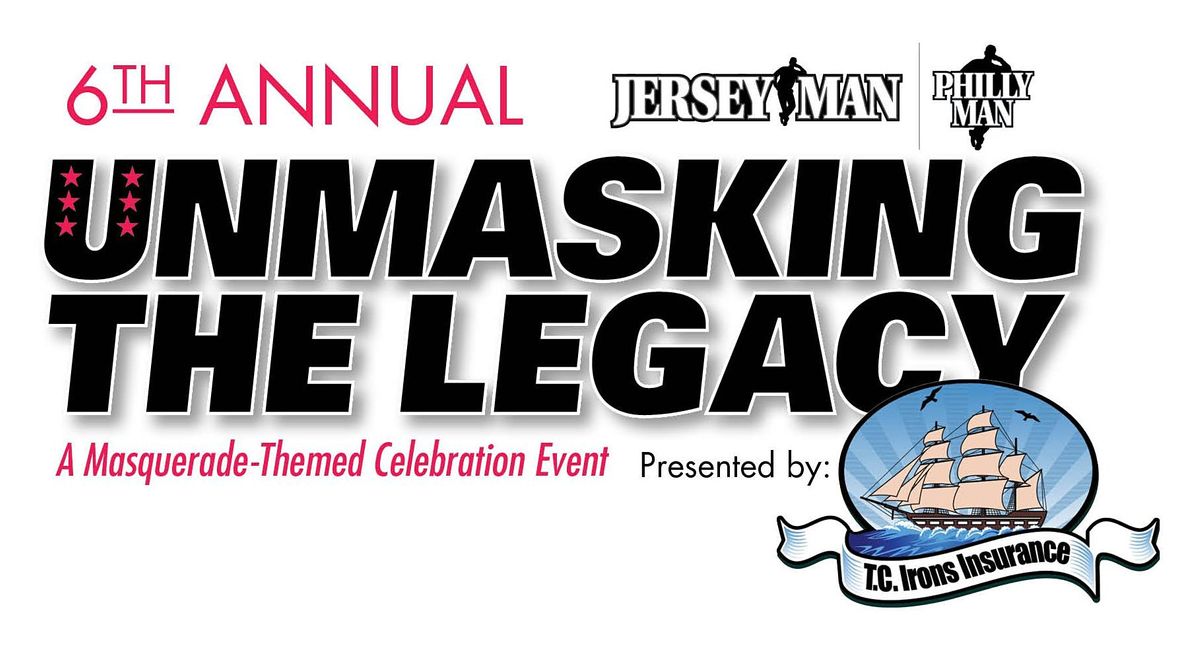6th  Annual Unmasking the Legacy