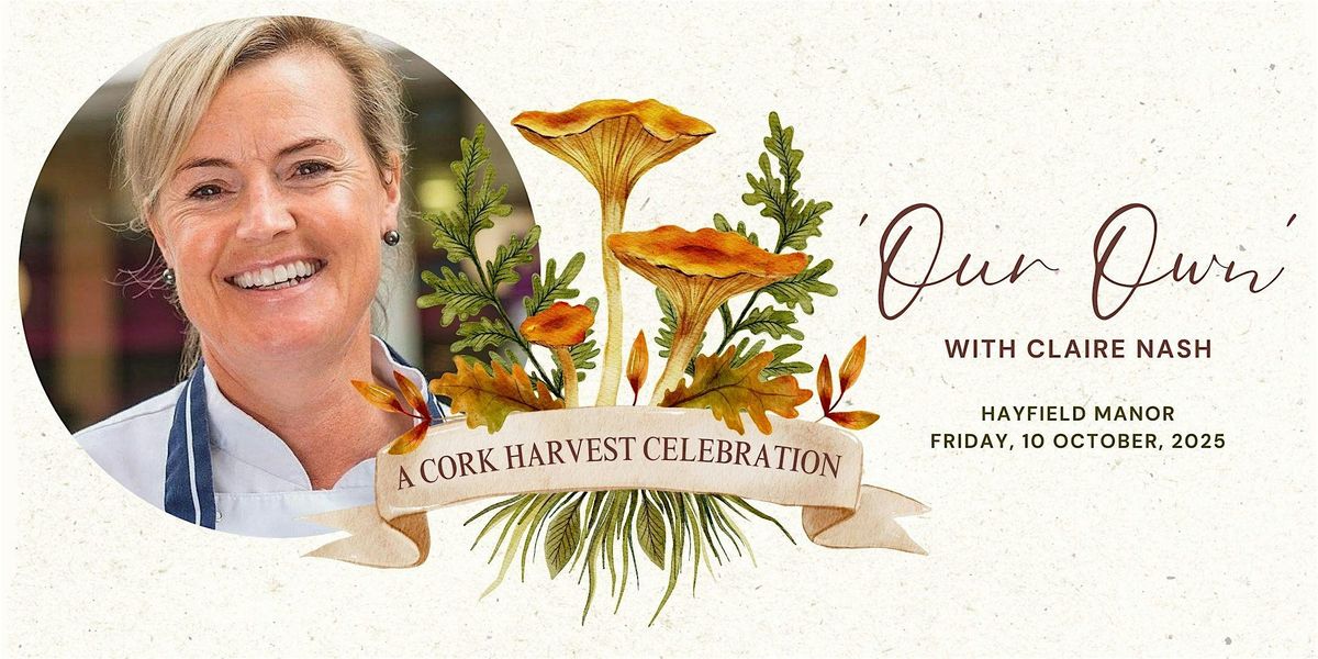 Hayfield Manor Presents "Our Own"- A Cork Harvest Celebration!