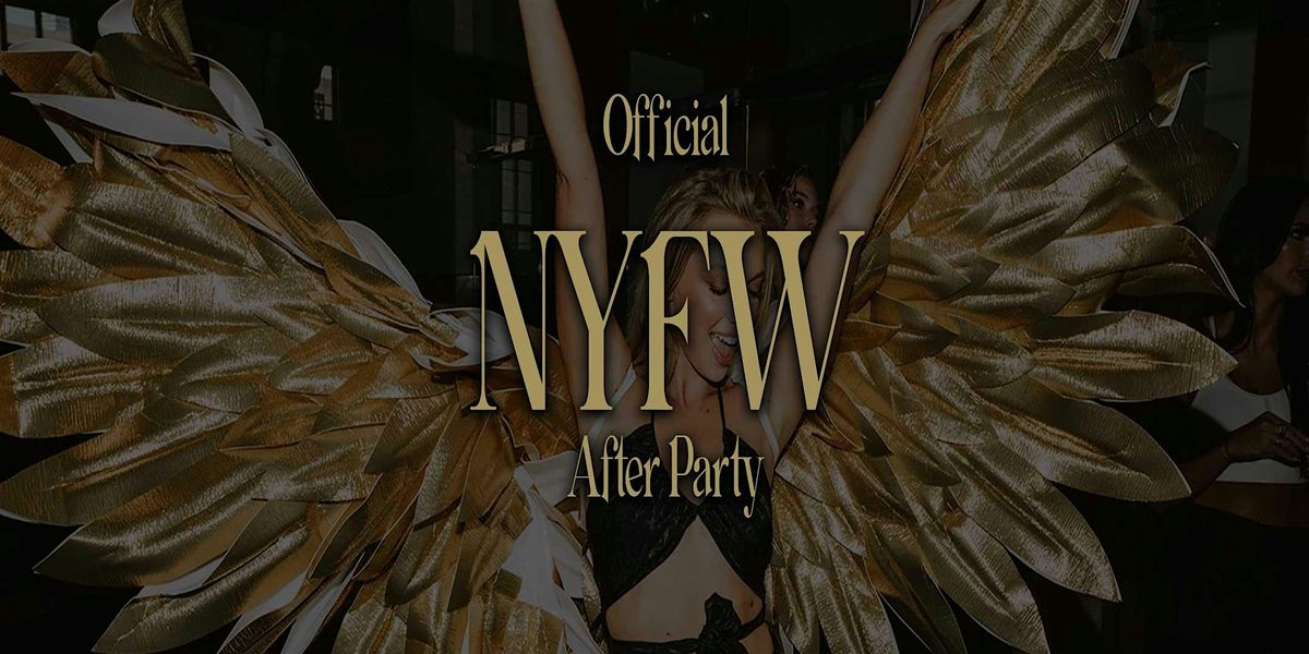 New York Fashion Week | Feb 7, 2025 @ 10:00PM | OFFICIAL AFTER PARTY