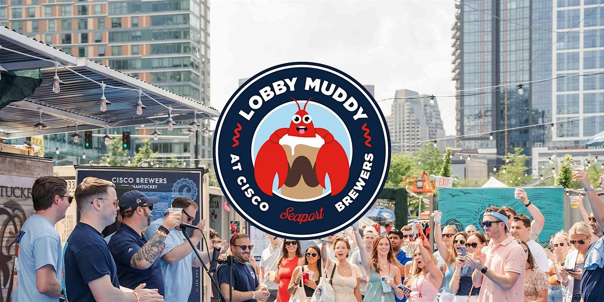 Lobby Muddy 2025 at Cisco Brewers Seaport
