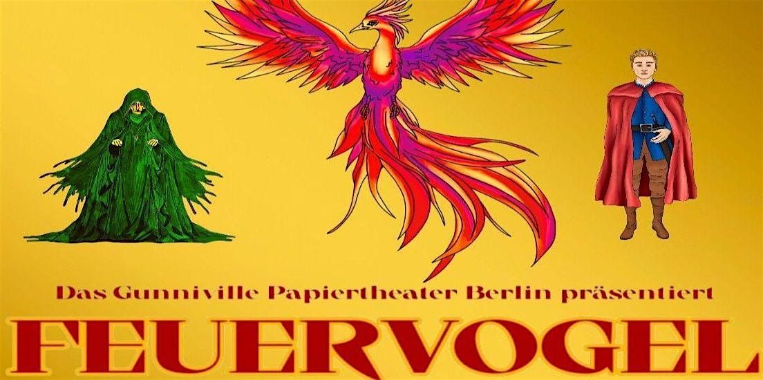 Gunniville Papiertheater Berlin - "Feuervogel"