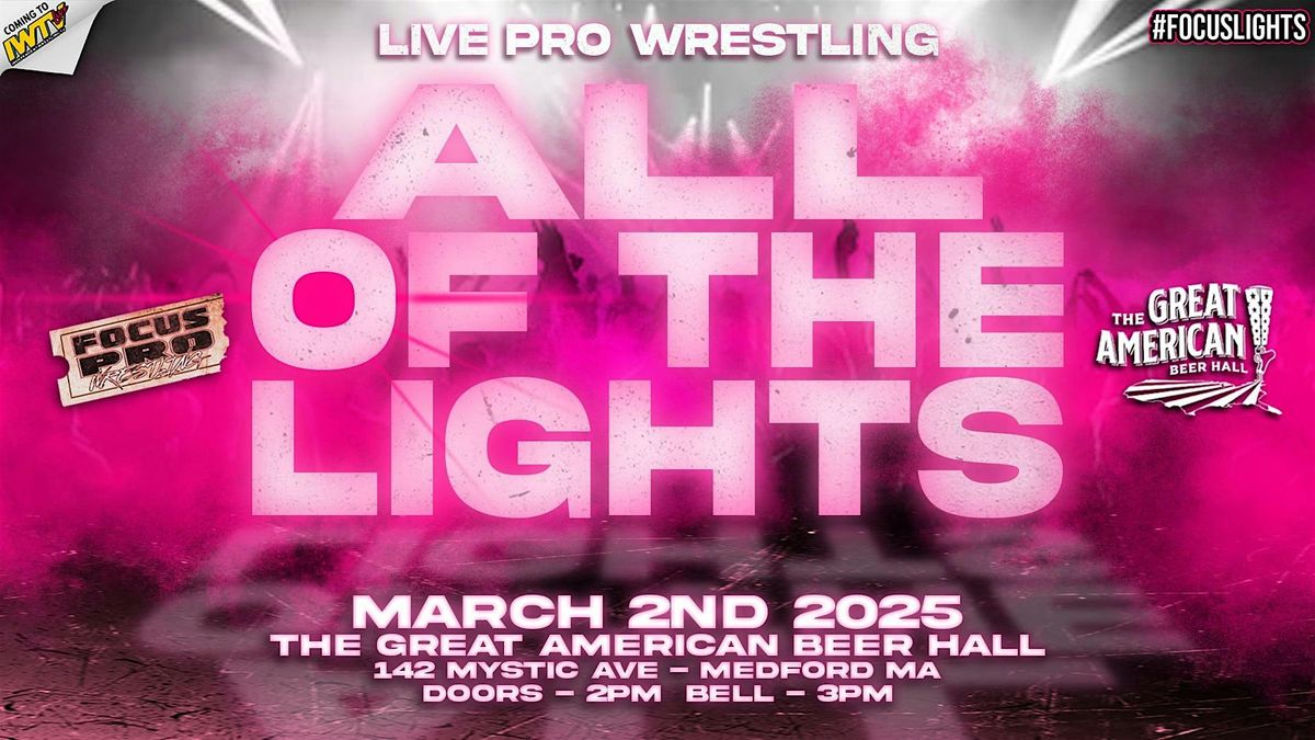 Focus Pro Wrestling -  ALL OF THE LIGHTS