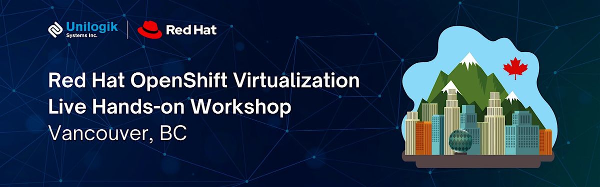 Red Hat OpenShift Virtualization Workshop: Vancouver