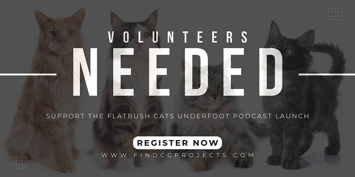 Volunteer with FCCP \u2014 Support the Flatbush Cats \u201cUnderfoot\u201d Podcast Launch