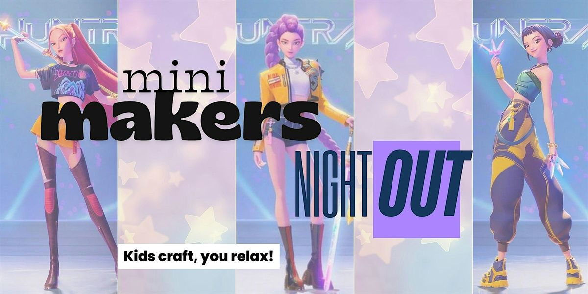 Mini Makers Night Out