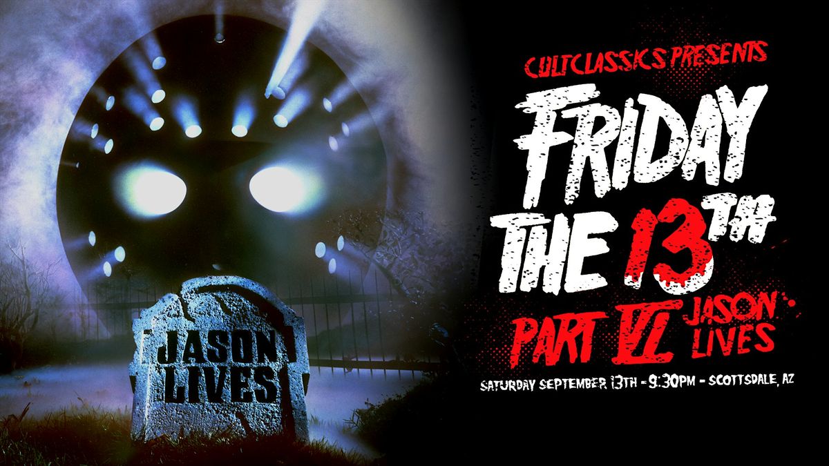 FRIDAY THE 13TH PT. 6 JASON LIVES presented by Cult Classics