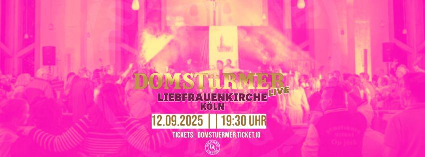 DOMST\u00fcRMER LIVE Liebfrauenkirche K\u00f6ln