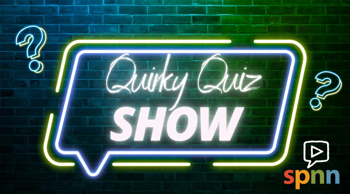 SPNN's Quirky Quiz Show 2025