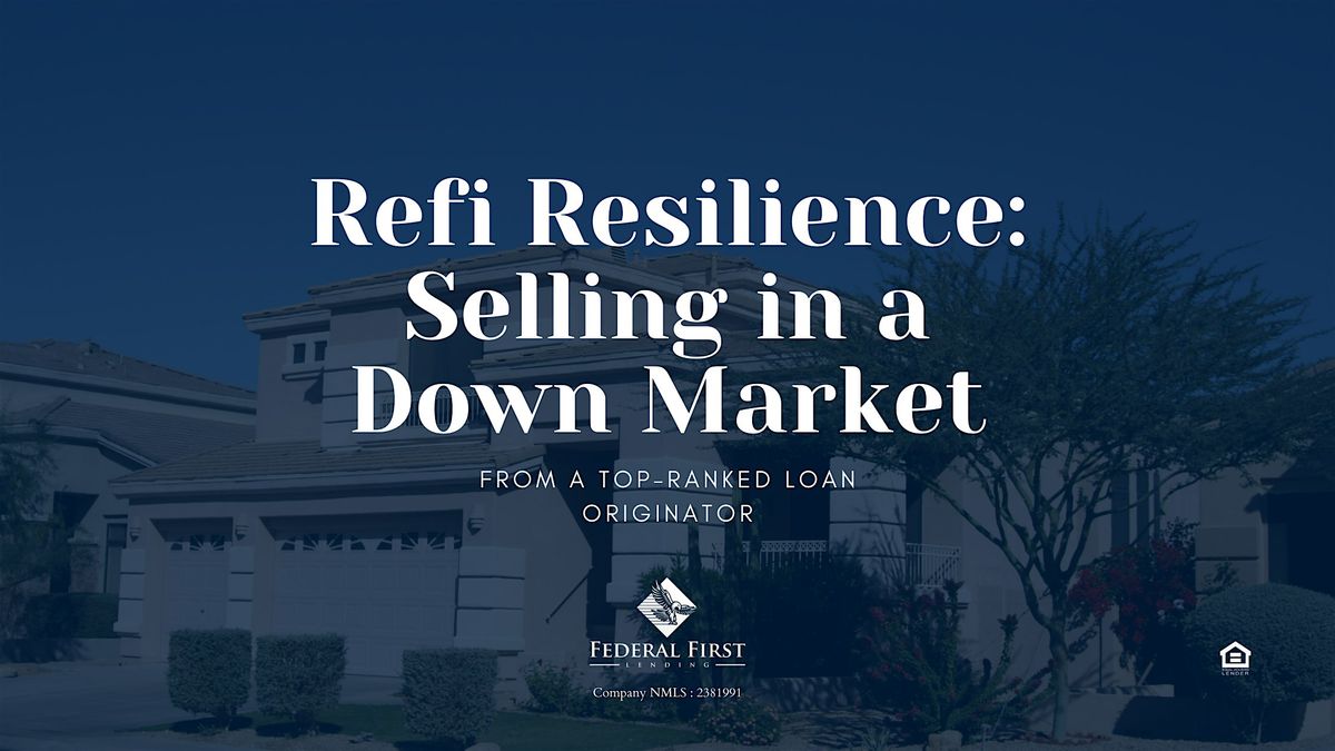 Refi Resilience: Selling in a Down Market