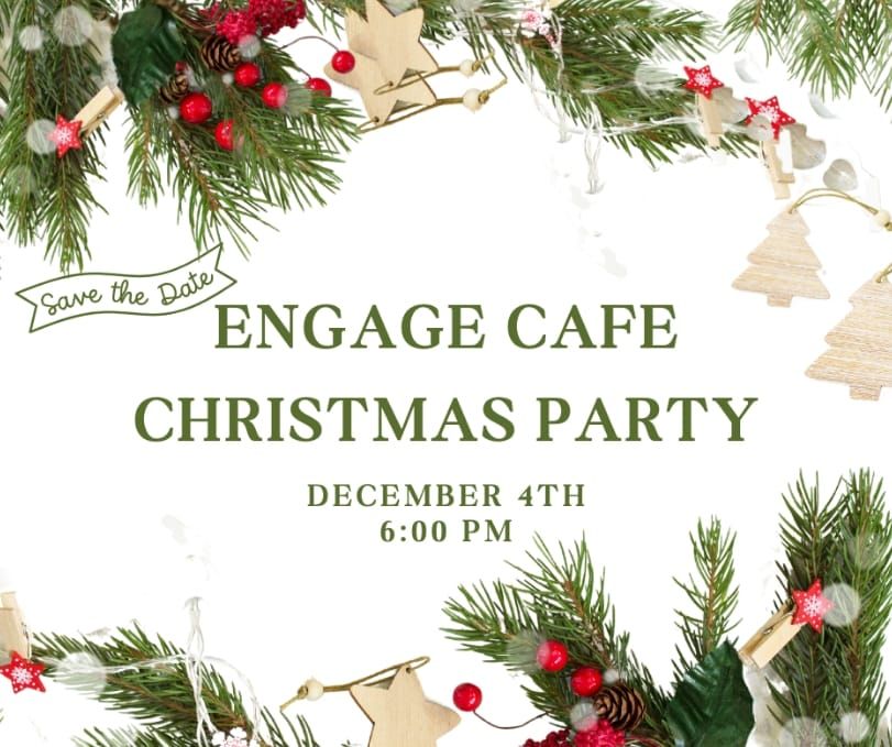 Engage Cafe Christmas Party - RSVP coming soon