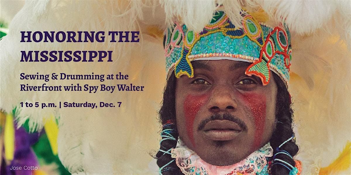 Honoring the Mississippi: Sewing & Drumming with Spy Boy Walter