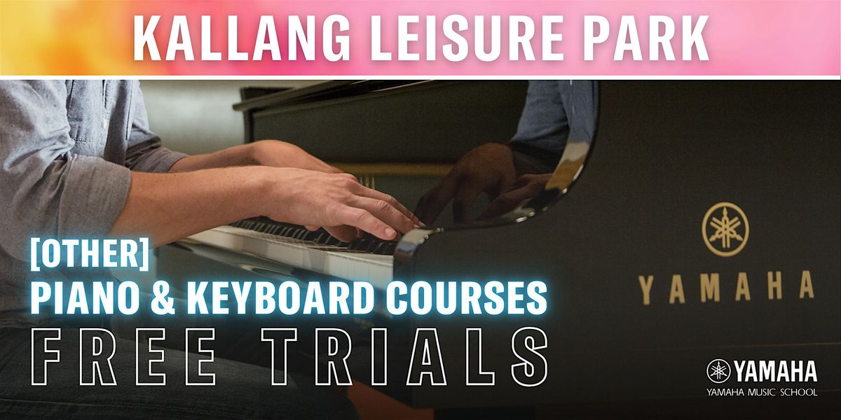[Other] Piano & Keyboard Courses Free Trial Lessons @ Kallang Leisure Park