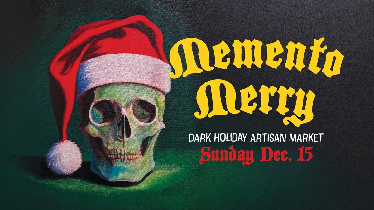 Memento Merry: A Dark Holiday Artisan Market