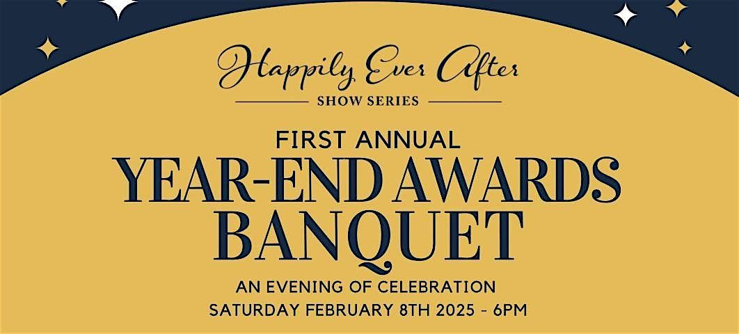 Happily Ever After Show Series Year End Awards Banquet