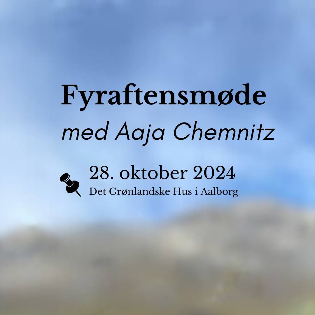 Fyraftensm\u00f8de med Aaja Chemnitz