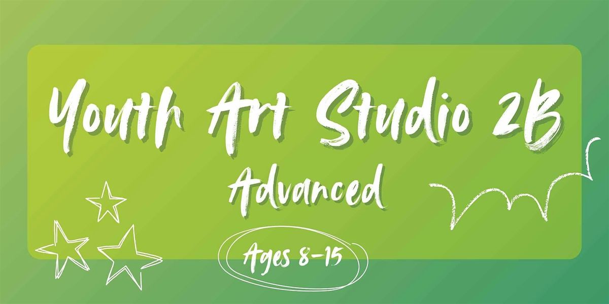Youth Art Studio 2B: Advanced (8-15)