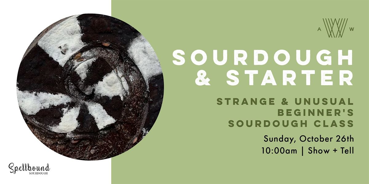 Strange & Unusual Beginner's Sourdough Class