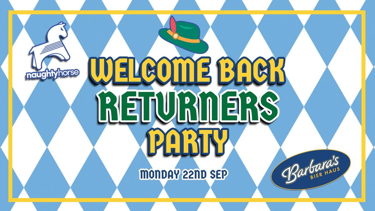 Welcome Back RETURNERS Party [Naughty Horse X Barbara's]