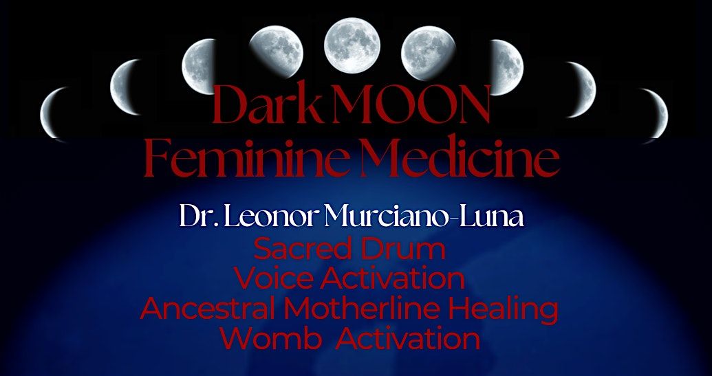 LUNA- Dark MOON Feminine Medicine Circle with Sound Healing & Acupuncture