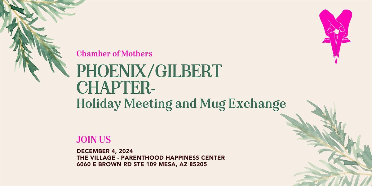 Chamber of Mothers PHOENIX\/GILBERT Holiday Chapter Meeting and Mug Exchange