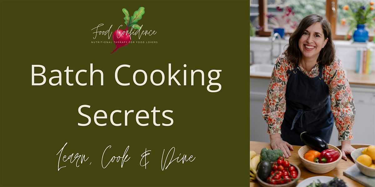 Batch Cooking Secrets - Learn, Cook & Dine