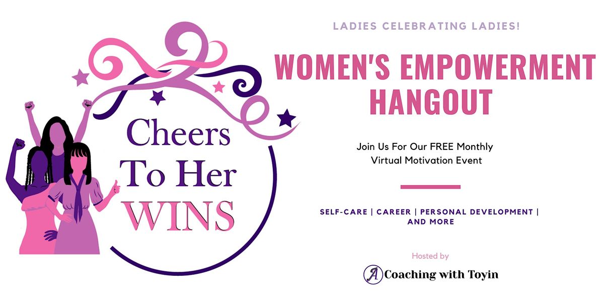 Cheers To Her Wins: Women's Empowerment Hangout - D.C.