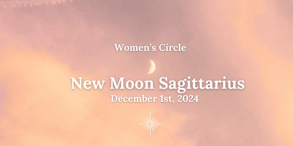 Women's Circle:  New Moon in Sagittarius