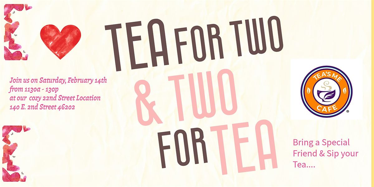 Tea for Two and Two for Tea at Tea's Me