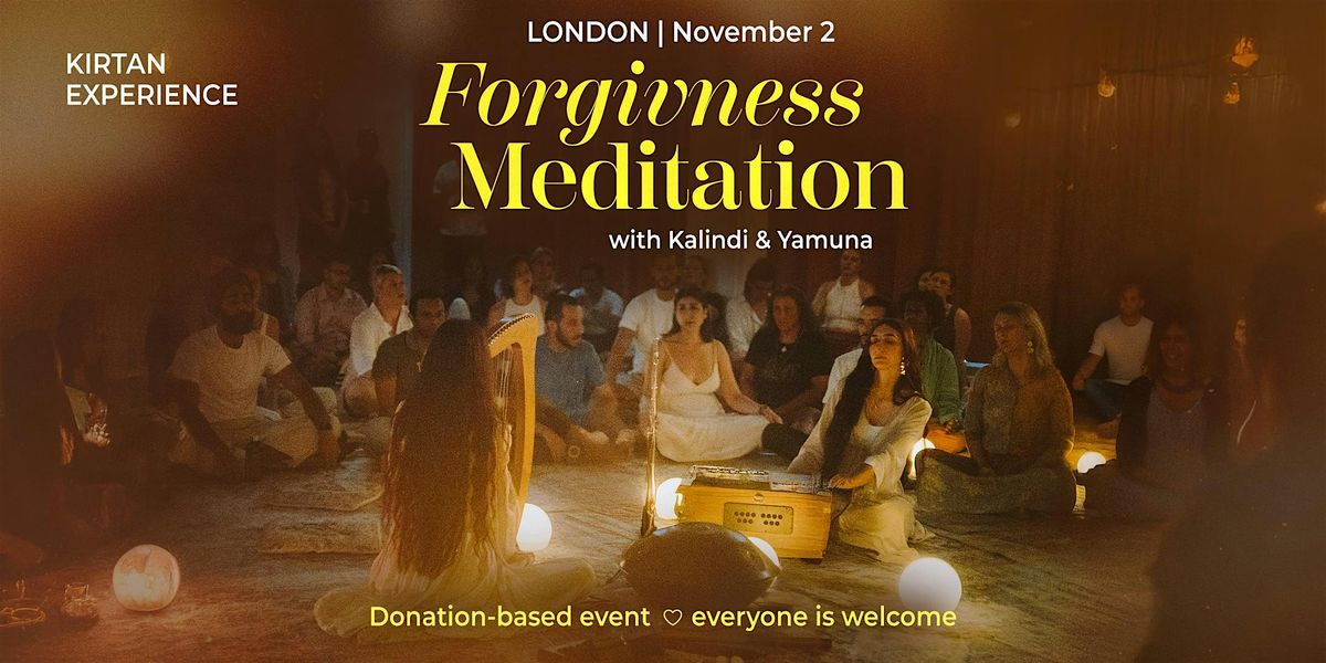 Forgiveness Meditation |  LONDON 2nd  of November