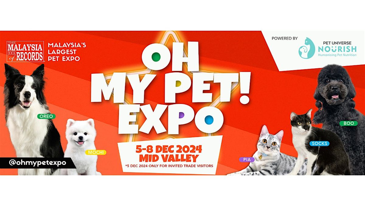 OH MY PET! EXPO DEC 2024 (KUALA LUMPUR)